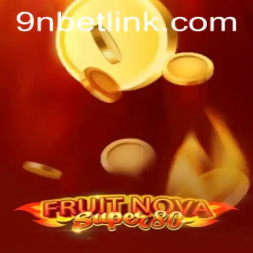Discover the Thrilling World of FruitNovaSuper80 on 9Nbet