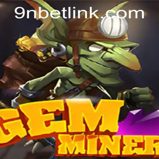 Explore GemMiner: The Thrilling Mining Adventure with 9Nbet