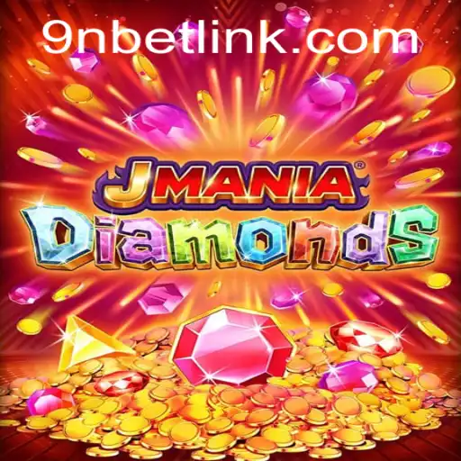 Unveiling JManiaDiamonds: An Exciting Journey into the World of 9Nbet Gaming