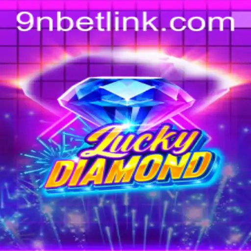 Exploring LuckyDiamond and the Rise of 9Nbet