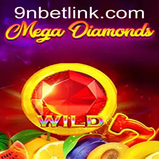 Explore the Thrills of MegaDiamond: The Ultimate Casino Adventure with 9Nbet