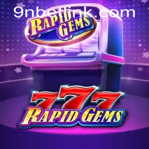 An In-depth Look at RapidGems777: The Thrilling New Addition by 9Nbet